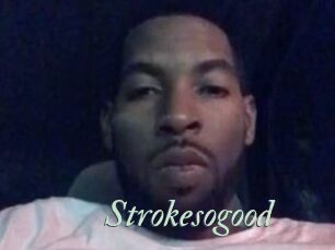 Strokesogood