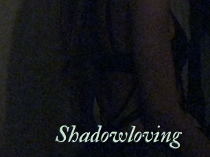 Shadowloving